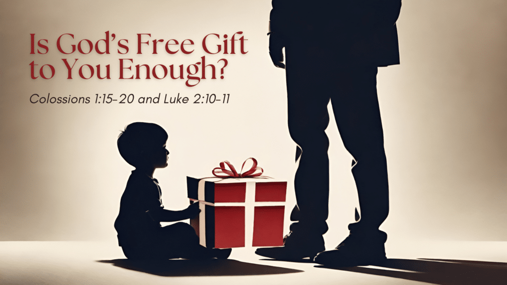 Is God’s Free Gift to You Enough?